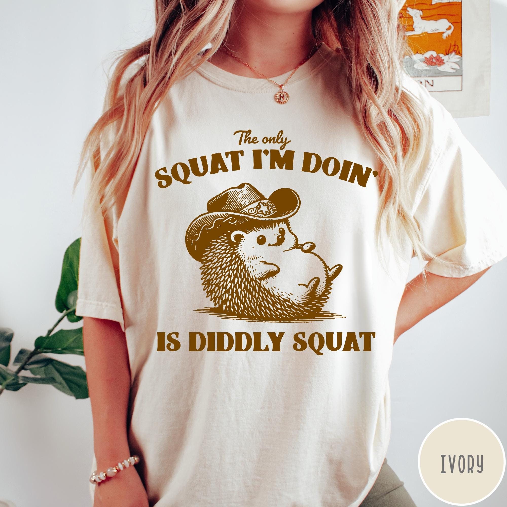 The Only Squat I'm Doing is Diddly Squat Comfort Colors® Shirt