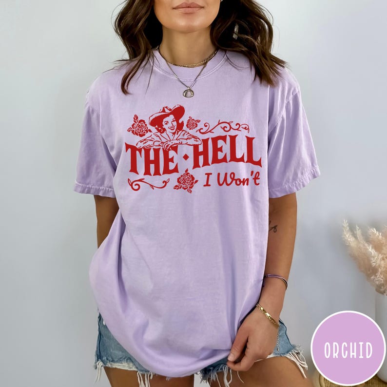 The Hell I Won't Comfort Colors® Shirt, Retro Western Tshirt, Vintage Cowgirl Shirt, Retro Rodeo, Country Western Aesthetic Oversized Tee Orchid