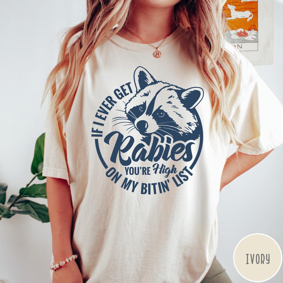 If I Ever Get Rabies You're High on My Biting List T-shirt: Funny Retro ...