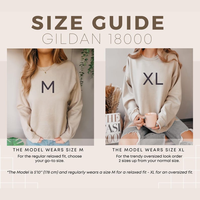 May include: A size guide for the Gildan 18000 sweatshirt showing two beige crewneck sweatshirts. One image shows a size M for a relaxed fit, and the other shows a size XL for an oversized look. The model is 5'10" and wears size M or XL.