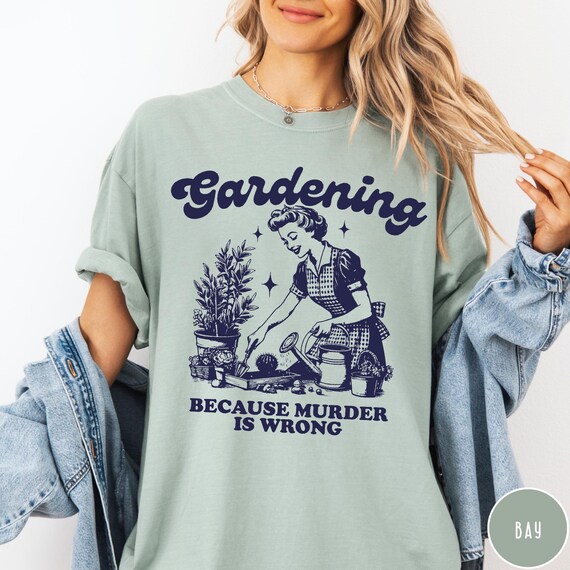 Gardening Because Murder is Wrong Comfort Colors® T-shirt, Retro