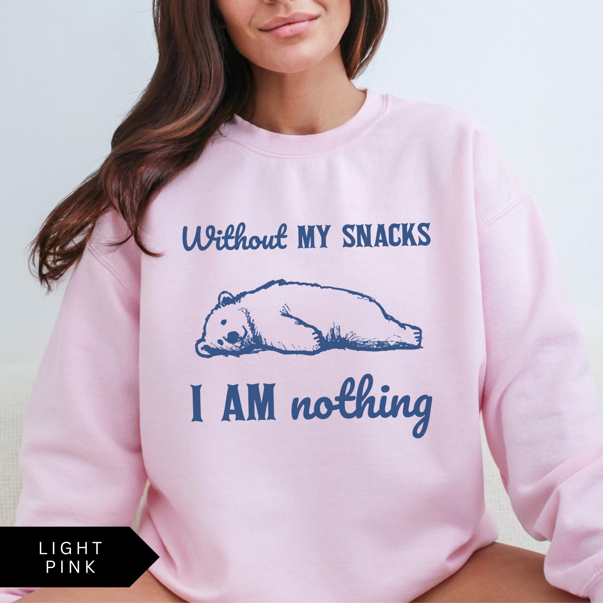 Without My Snacks I Am Nothing Sweatshirt, Funny Sweatshirt, Vintage ...