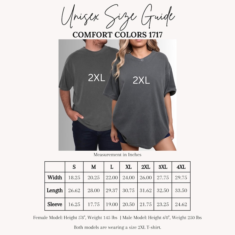 May include: A size guide for Comfort Colors 1717 unisex t-shirts. The image shows two people wearing dark gray 2XL shirts. The guide includes measurements in inches for width, length, and sleeve for sizes S to 4XL. The text "Unisex Size Guide" is at the top.
