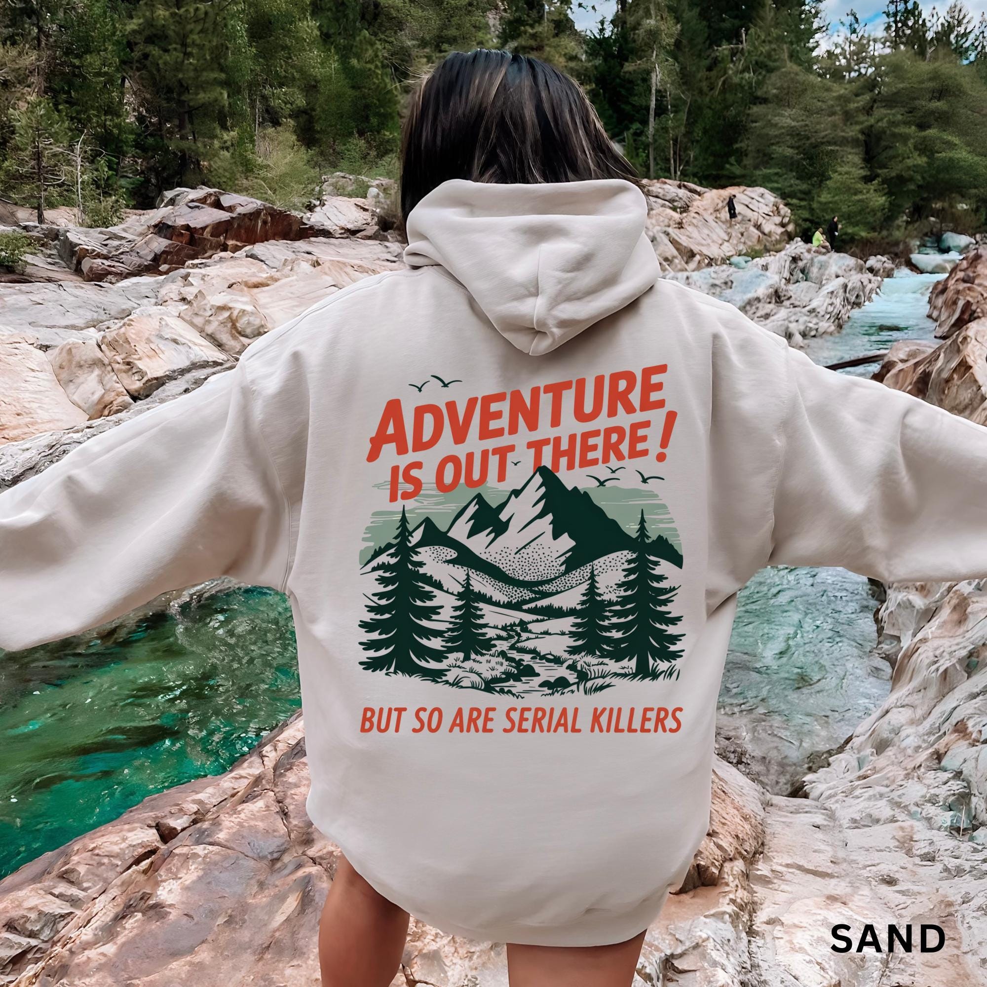 Adventure is Out There but so Are Serial Killers Hoodie - Unisex