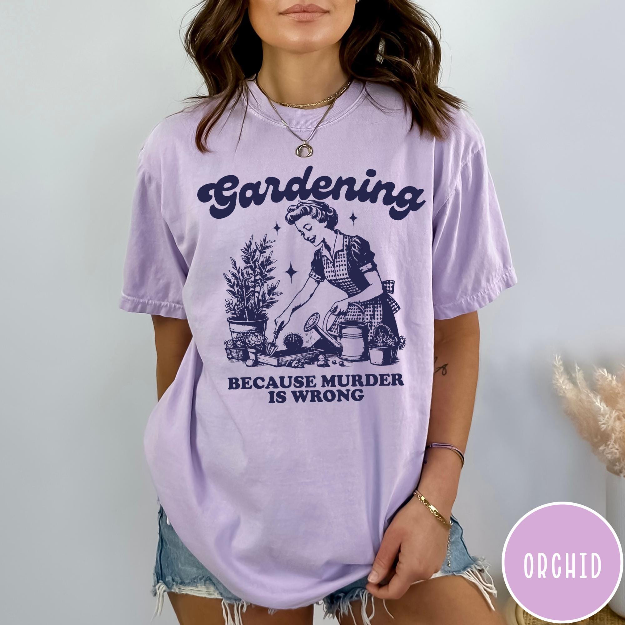 Gardening Because Murder is Wrong Comfort Colors® T-shirt, Retro 