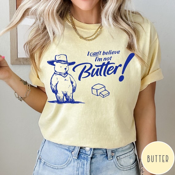 I Can't Believe I'm Not Butter Shirt, Vintage Retro Bear Tshirt, Funny Graphic Tee, Comfort Colors Unisex Tshirt, Sarcastic Humor Butter