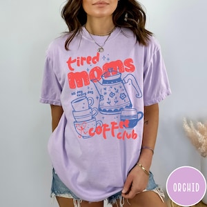 Tired Moms Coffee Club Comfort Colors® T-Shirt, Funny Retro Coffee Lover Graphic Tee, Mom Life T Shirt, Vintage Preppy Espresso Shirt Orchid