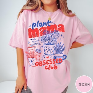 Camiseta Plant Mama Comfort Colors®, regalo para amantes de las plantas, camiseta del club Plant Obsessed, camiseta para plantas de interior, camiseta para mamás de plantas, camiseta con estampado botánico. Blossom