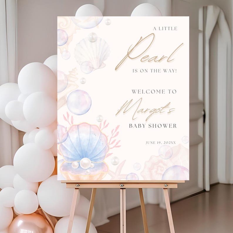 May include: A white sign with a watercolor design of seashells, pearls, and bubbles. The text reads "A Little Pearl is on the Way!" and "Welcome to Marget's Baby Shower June 19, 202XX".