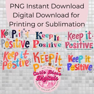 Keep it Positive PNG Digitaler Download // PNG für DTF oder Sublimation // Positive Vibes Bild für Shirts