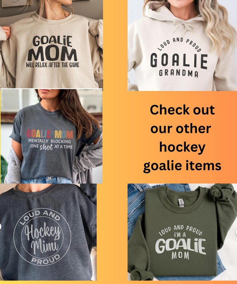 May include: Four different sweatshirts with hockey-themed designs. The sweatshirts are in various colors, including gray, green, white, and black. The designs feature the text "Goalie Mom", "Goalie Grandma", "Hockey Mimi", and "Goalie Mom".