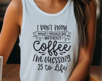 I Don't know what I Would do without Coffee Racer Back Tank Top, Tank-top, Fashion, Apparel, Tanks for Women, Humor Shirts, Streetwear