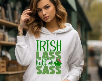 St Patricks Day, Irish Lass full of Sass Hoodie, HoodieWeather, Streetwear, Cozy Hoodie, Hoodie, Gift for Her, Irish, St Pattys