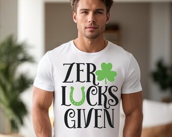St Patricks Day, Zero Lucks Given T-Shirt, Irish, St Pattys, Funny T-Shirt, Gift for Her, Gift for Him, Humor Shirts