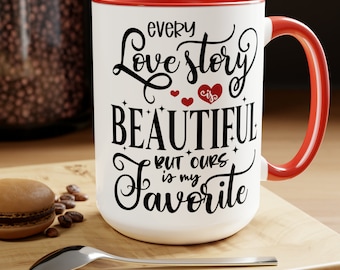 Valentine's Day Mug, Every Love Story is Beautiful but ours is my Favorite Mug, Love Mug, Gift for a Him, Gift for Her, Valentine's Day Gift