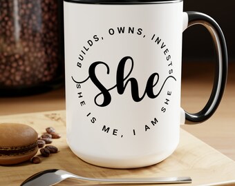 Inspirational Coffee Mug, She Is Me Builds Owns Invests Mug, Empowering Mug, Coworker, Gift for a Friend, Gift for Her, Coffee Mug