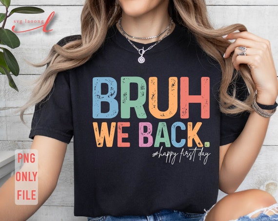 Bruh We Back PNG: First Day Teacher Shirt Design (Digital Download)