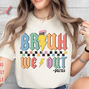 Bruh We Out Paras Png, Último Dia De Aula Png, Fim Da Escola Png, Para profissionais Png, We Out Paras Png, Camisa Paraprofissional
