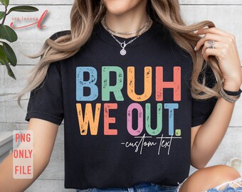 Bruh We Out PNG: 学校最終日、先生のサマーシャツ（デジタルダウンロード）