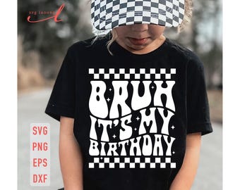 Bruh It's My Birthday SVG: Boy Birthday Shirt Design (Digital Download)