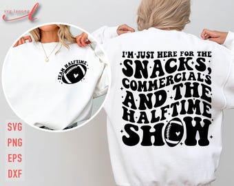 Team Halftime Svg, Game Day Svg, I'm Just Here For The Halftime Show Svg, Funny Football Svg, Team Halftime Png, Football Shirt Svg