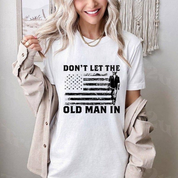 Don't let the old man in Shirt, Don't let the old man in Vintage American flag Sweatshirt, Hoodie