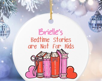 Personalized Smut Readers Ceramic Ornament, Custom Book Lover Gift For Her, Her Bedtime Stories Are Not For Kids Ornament, Spicy Readers