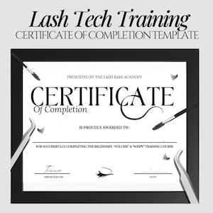 May include: A black and white certificate of completion for a lash tech training course. The certificate is presented by The Lash Bars Academy and states that the recipient has successfully completed the beginners "Volume" & "Wispy" training course.