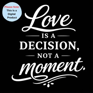 Love Is a Decision Not a Moment SVG PNG | Inspirational Relationship Quote | Minimalist Black and White Typography Design