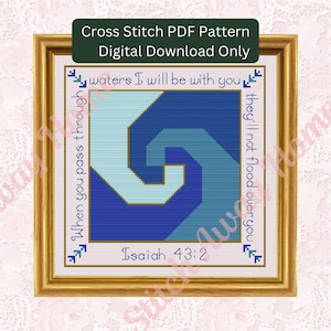 May include: A framed cross-stitch pattern featuring a swirling blue and teal design with the text "When you pass through waters I will be with you; they'll not flood over you." and "Isaiah 43:2." The frame is gold, and the text "Cross Stitch PDF Pattern Digital Download Only" is at the top.