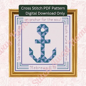 May include: A framed cross-stitch pattern featuring a blue anchor design with the text "an anchor for the soul" and "Hebrews 6:19". The pattern is framed in a gold-colored frame. The text "Cross Stitch PDF Pattern Digital Download Only" is at the top.
