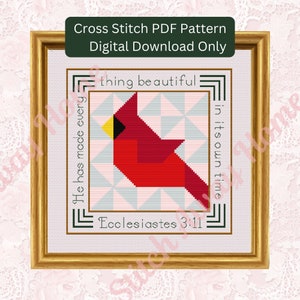 May include: Cross stitch PDF pattern featuring a red cardinal bird with the quote "He has made every thing beautiful in its own time" and the scripture reference "Ecclesiastes 3:11".