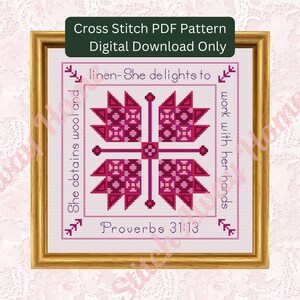 May include: A cross stitch pattern PDF download featuring a pink and white geometric design with the text "She obtains wool and linen-She delights to work with her hands" and "Proverbs 31:13".