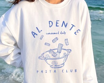 Al Dente Pasta Sweatshirt Tomato Girl Aesthetic Tomato Girl Summer Tomato Girl Sweatshirt Italy Sweatshirt Gen Z Sweatshirt Pasta Lover
