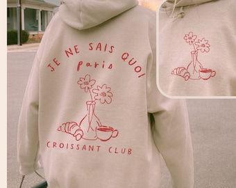 Je Ne Sais Quoi Hoodie Paris Croissant Hoodie Cute Paris Sweater Francais French Quote Hooded Sweater Tomato Girl Summer Brunch Hoodie Chef