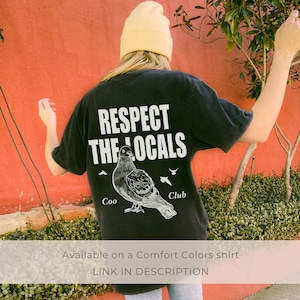May include: A black t-shirt with the text "Respect the Locals" and a graphic of a pigeon with the words "Coo" and "Club" on either side.
