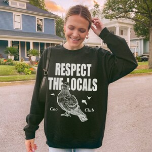 Pigeon Sweatshirt Bird Sweatshirt Respect the locals Coo Club