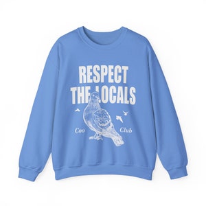 Pigeon Sweatshirt Bird Sweatshirt Respect the locals Coo Club