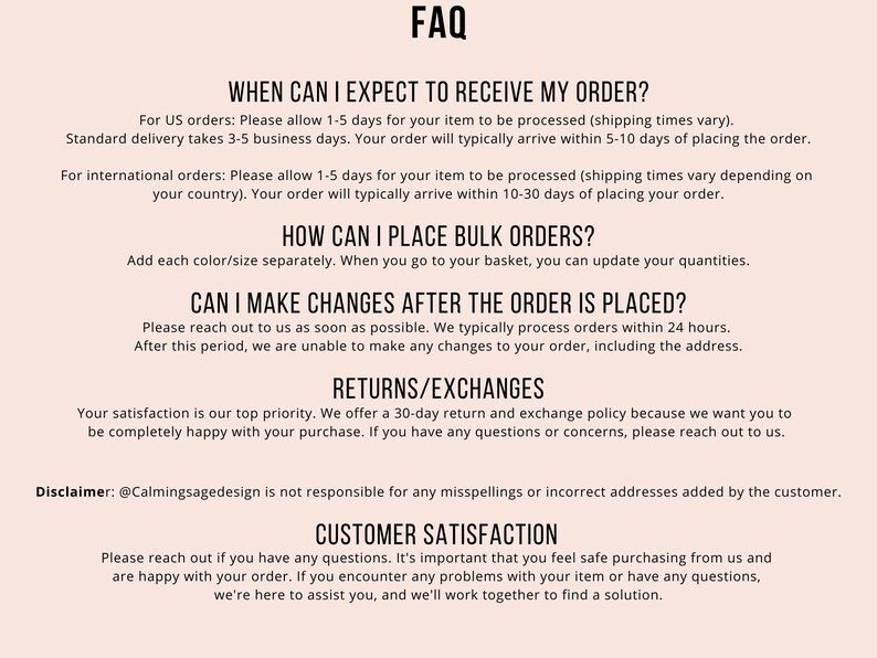 May include: FAQ page with information about shipping, bulk orders, order changes, returns and exchanges, and customer satisfaction. The text includes information about processing times, order deadlines, and customer service.