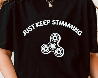 Gift for Autistic Adult – Just Keep Stimming Neurodivergent Pride Shirt