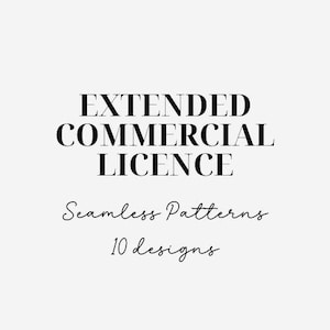 May include: A white background with black text that reads "EXTENDED COMMERCIAL LICENCE". Below the text, in a script font, it says "Seamless Patterns" and "10 designs".