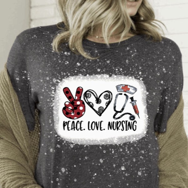 Adult Unisex Bleached Peace, Love, Nursing Tee, Nurse, Soft Style Shirt, Gifts for All, Nursing Tshirts