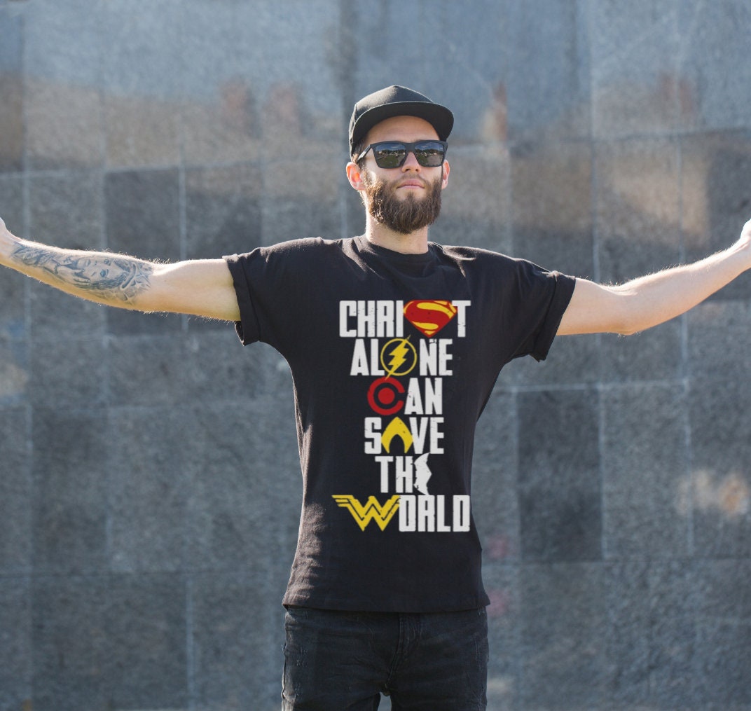 christ alone can save the world shirt