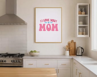 I Love You Mom Wall Art Mother's Day Gift Bubbly Pink Blue Sentimental Home Decor Print for Mama, Hand-Drawn Bubbly Style, Various Sizes