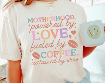 Motherhood Powered by Love Fueled by Coffee Sustained by Wine Shirt, Comfort Colors, Funny Mom Shirt, Cute Mother's Day Tee 125805