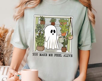 Comfort Colors You Make Me Feel Alive Ghost Shirt, Funny Plant Lady Shirt, House Plants Shirt, Spooky Gardener Shirt 126043