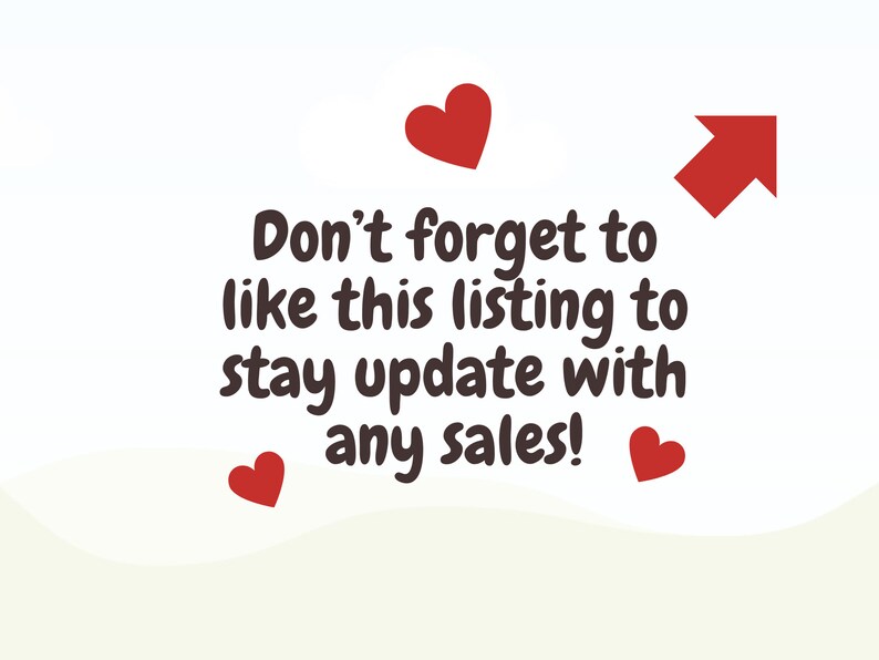 May include: Don't forget to like this listing to stay update with any sales! Text with three red hearts and a red arrow pointing upwards.