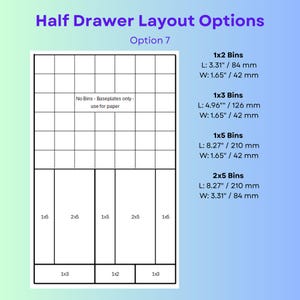 May include: A diagram titled Half Drawer Layout Options Option 7 showing a grid layout for storage bins. The top section is labeled No Bins - Baseplates only - use for paper. Dimensions are listed in inches for 1x2, 1x3, 1x5, and 2x5 bins.