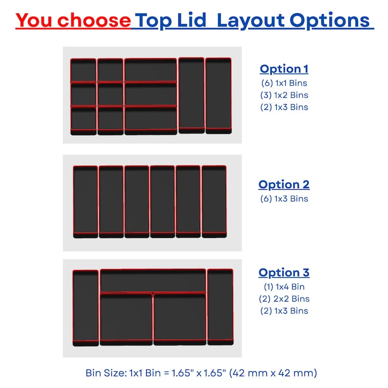 May include: Three layout options for black storage bins with red edges. Option 1: (6) 1x1, (3) 1x2, (2) 1x3 bins. Option 2: (6) 1x3 bins. Option 3: (1) 1x4, (2) 2x2, (2) 1x3 bins. Bin size: 1x1 bin = 1.65 inches by 1.65 inches.