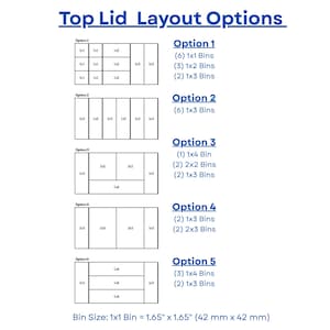 May include: A diagram titled Top Lid Layout Options displaying five distinct configurations for organizing bins. Each option shows a rectangular grid layout with specific bin counts and sizes, including 1x1, 1x2, 1x3, 1x4, 2x2, and 2x3. Bin size is 1.65 inches by 1.65 inches.